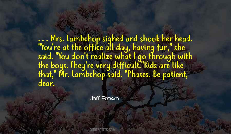One Day He Will Realize Quotes #992940