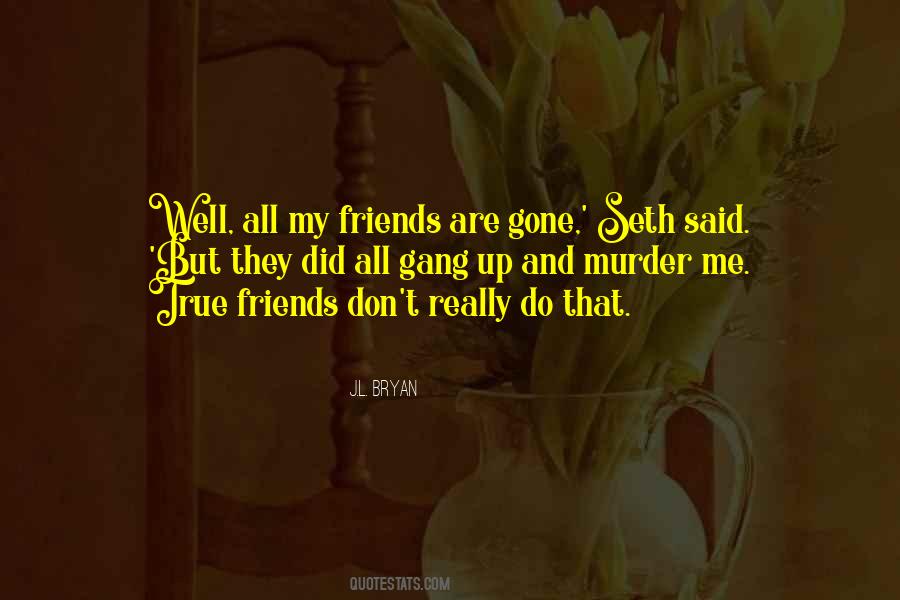 Best Gang Friends Quotes #707436