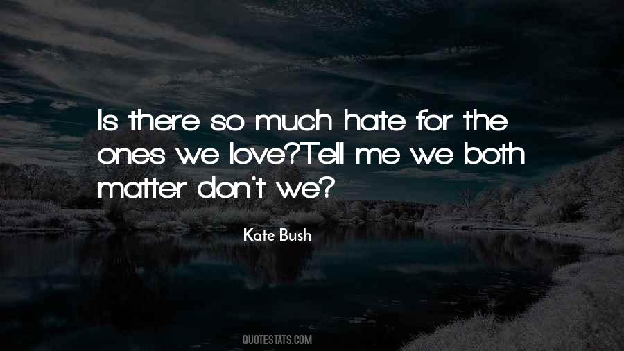 Quotes About Love For Hate #1016562
