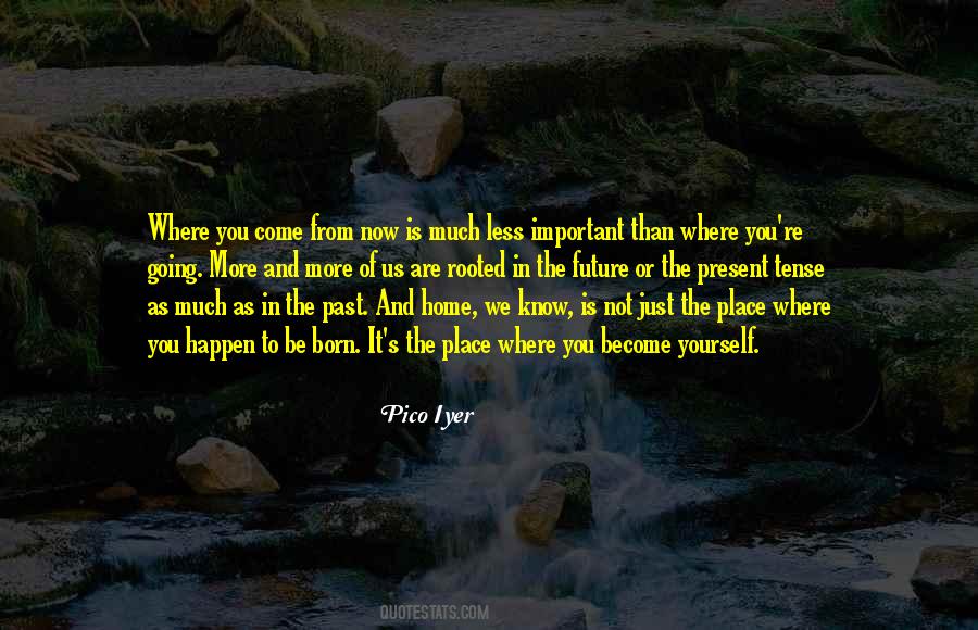 Pico Iyer Home Quotes #816685