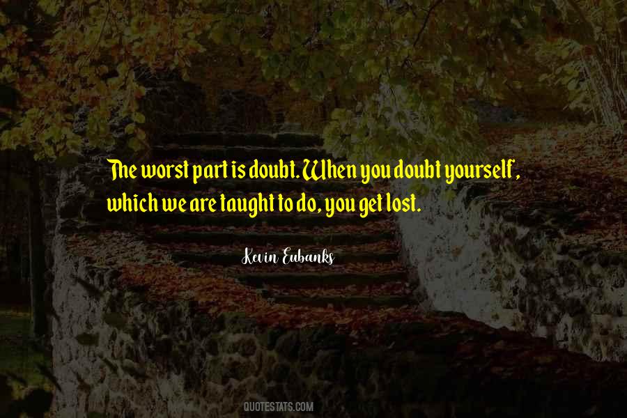 Doubt Yourself Quotes #112837