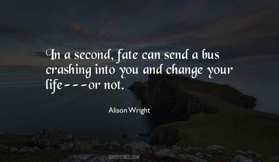 Life Can Change In A Second Quotes #425666