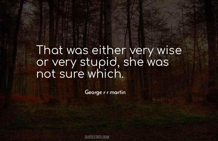 Stupid Wise Quotes #1030163