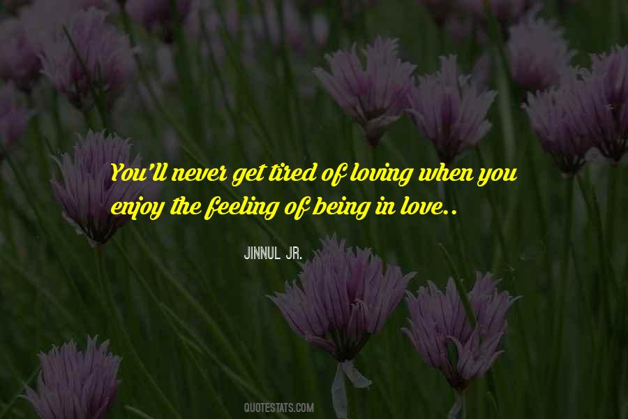 Quotes About Being Tired Of Loving Someone #1489969