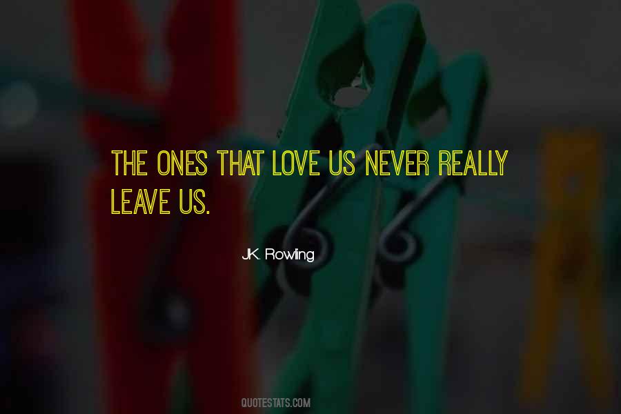 Never Leave The One You Love Quotes #920435