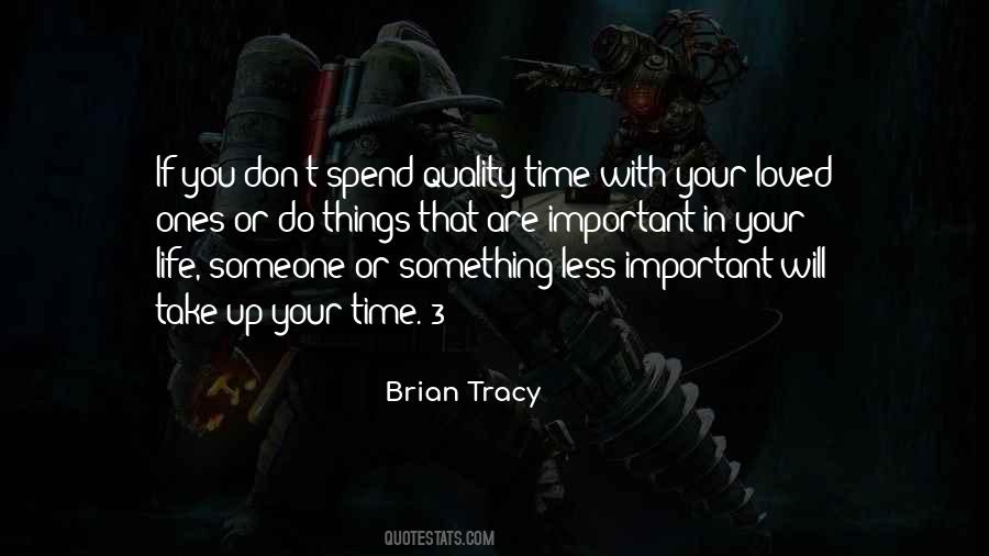 Spend Quality Time With Your Loved One Quotes #1284587