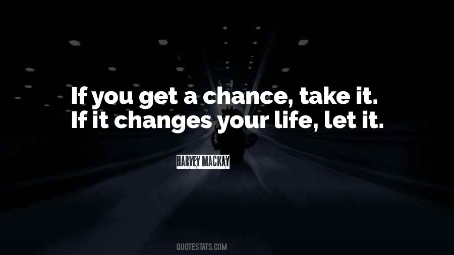 If You Get A Chance Take It Quotes #870573