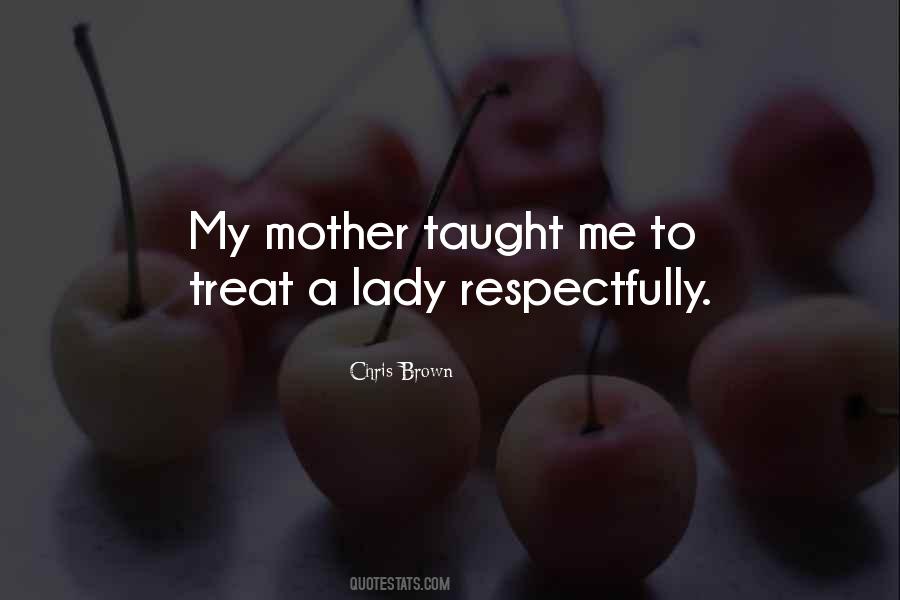 Treat Your Mom Quotes #1077429