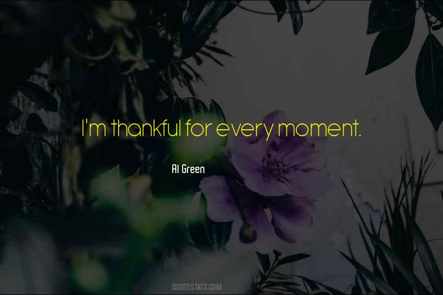 Thankful For Every Moment Quotes #1799769
