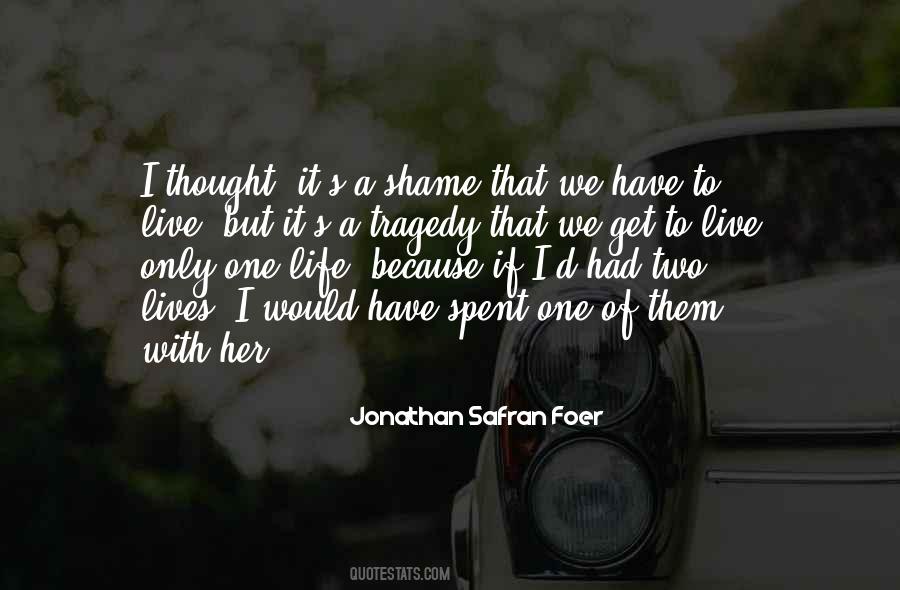 I Only Have One Life Quotes #1145670
