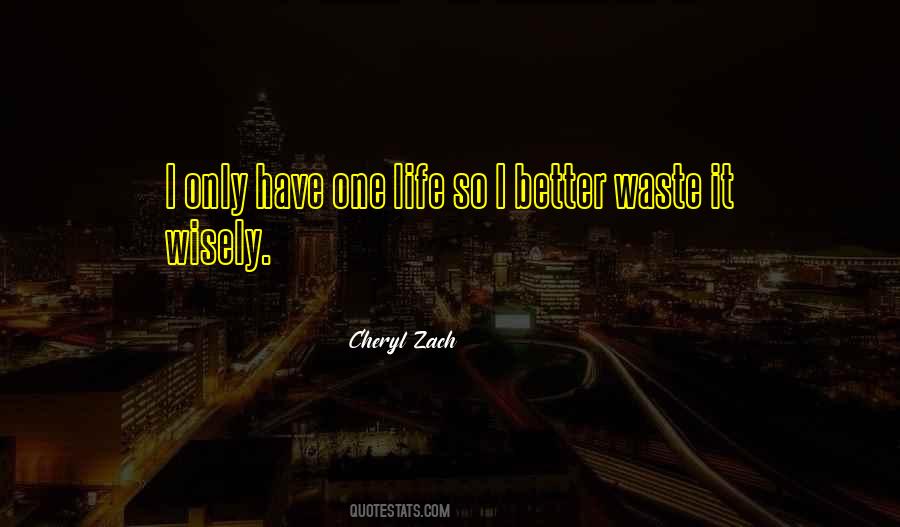 I Only Have One Life Quotes #121533