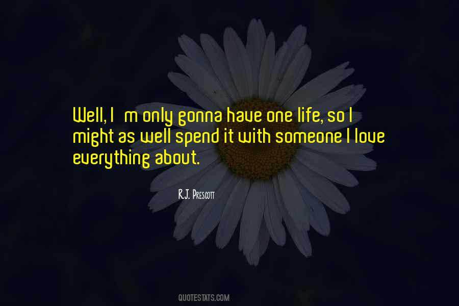 I Only Have One Life Quotes #1467005