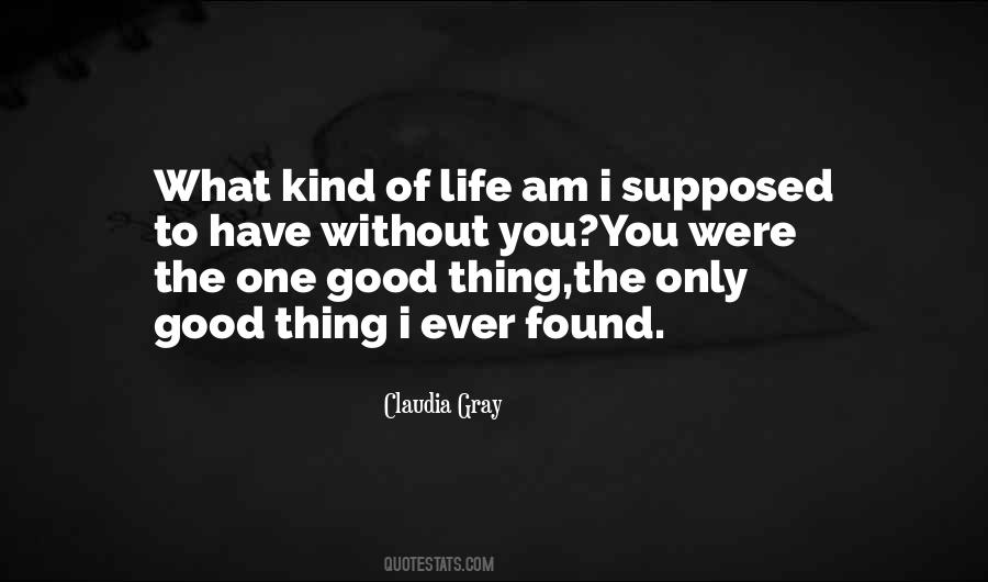 I Only Have One Life Quotes #1603700
