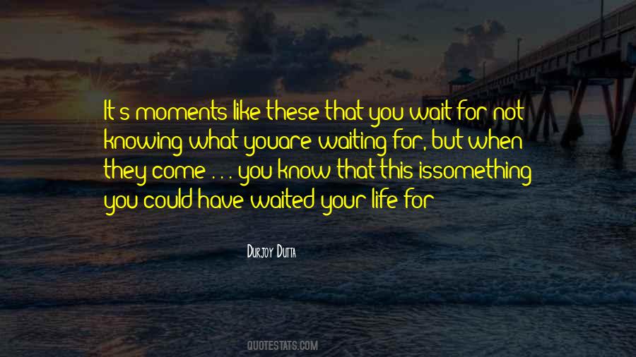 Waiting For You Is Like Quotes #1808913