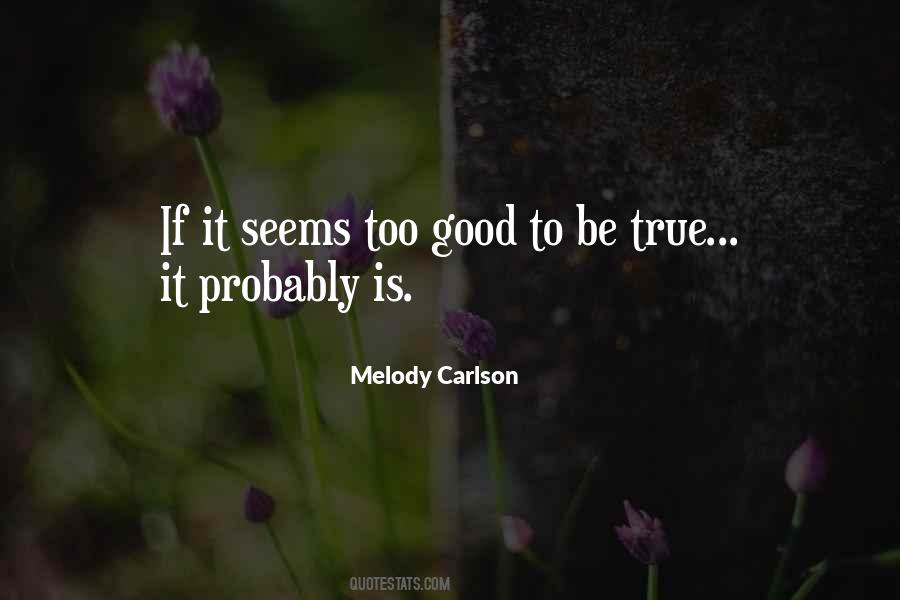 If Something Seems Too Good To Be True Quotes #755091