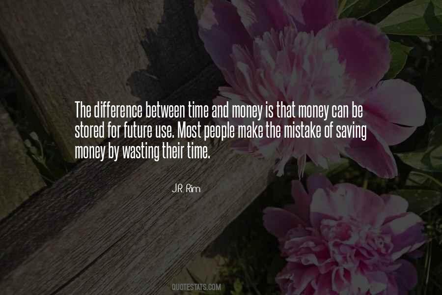 Difference Between Time And Money Quotes #1703595