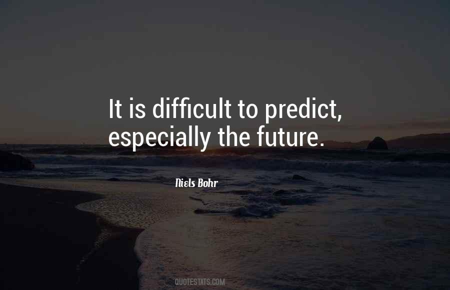 Cant Predict The Future Quotes #911934