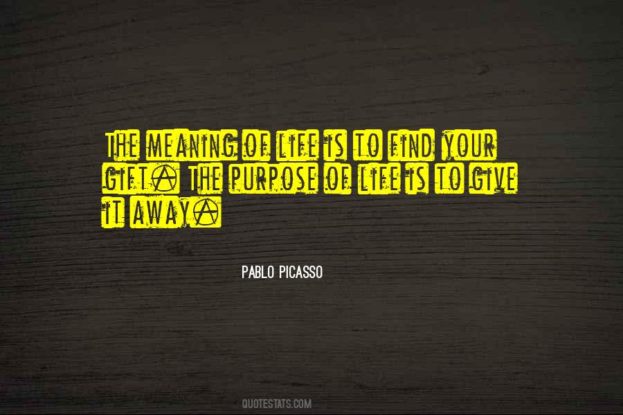 Meaning Of Life Is To Find Your Gift Quotes #403685 Meaning Of Life Is To Find Your Gift Quotes #403685