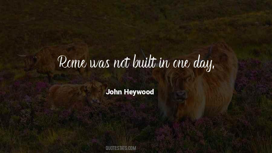 Rome Was Not Built In One Day Quotes #441528