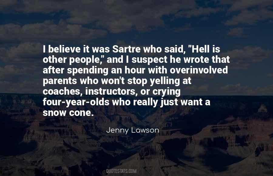 Who Said Hell Is Other People Quotes #1450301