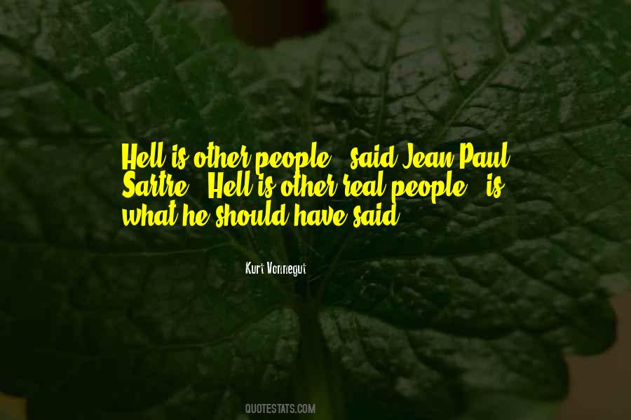 Who Said Hell Is Other People Quotes #275952