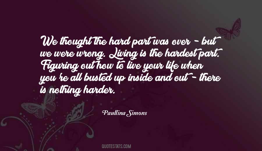 Hardest Part Of My Life Quotes #1620707