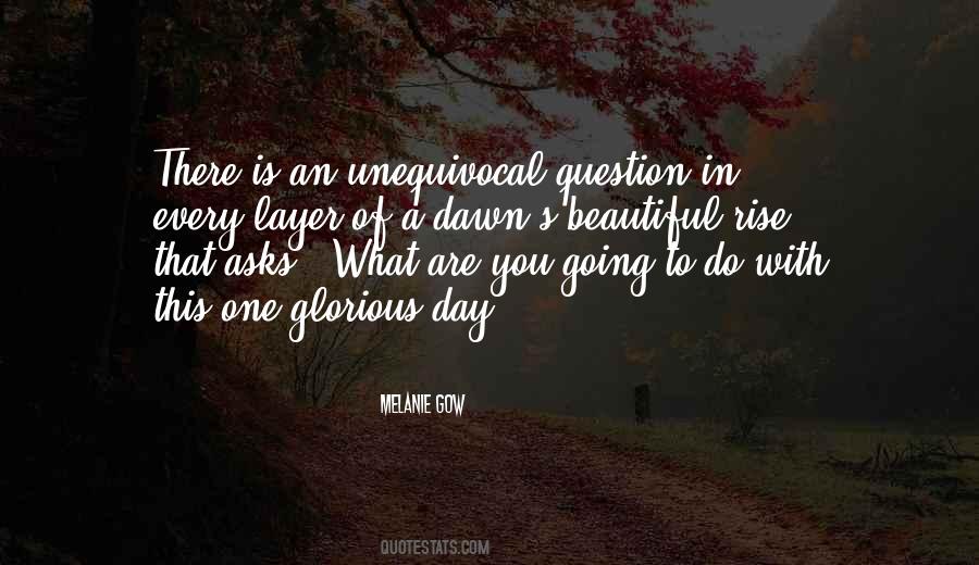 What A Glorious Day Quotes #1171165