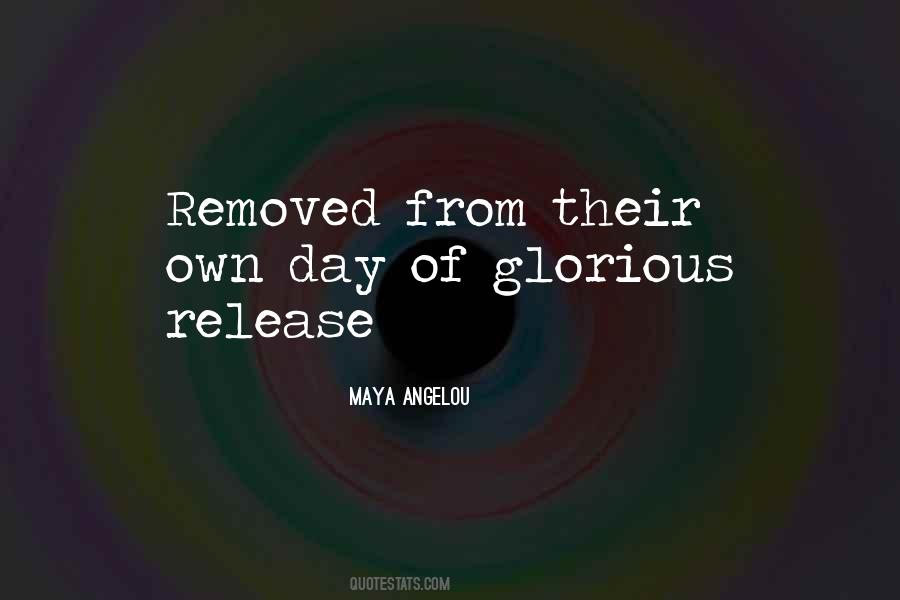 What A Glorious Day Quotes #325099