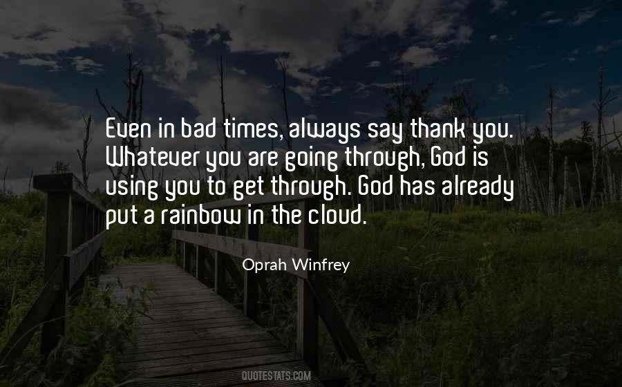 Go Through Bad Times Quotes #1863014