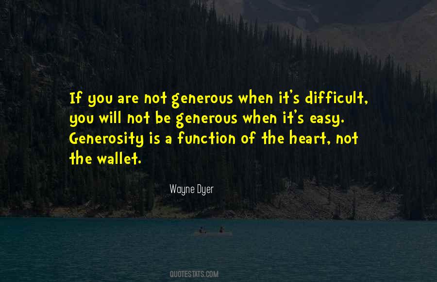 Heart Is Generous Quotes #1387567