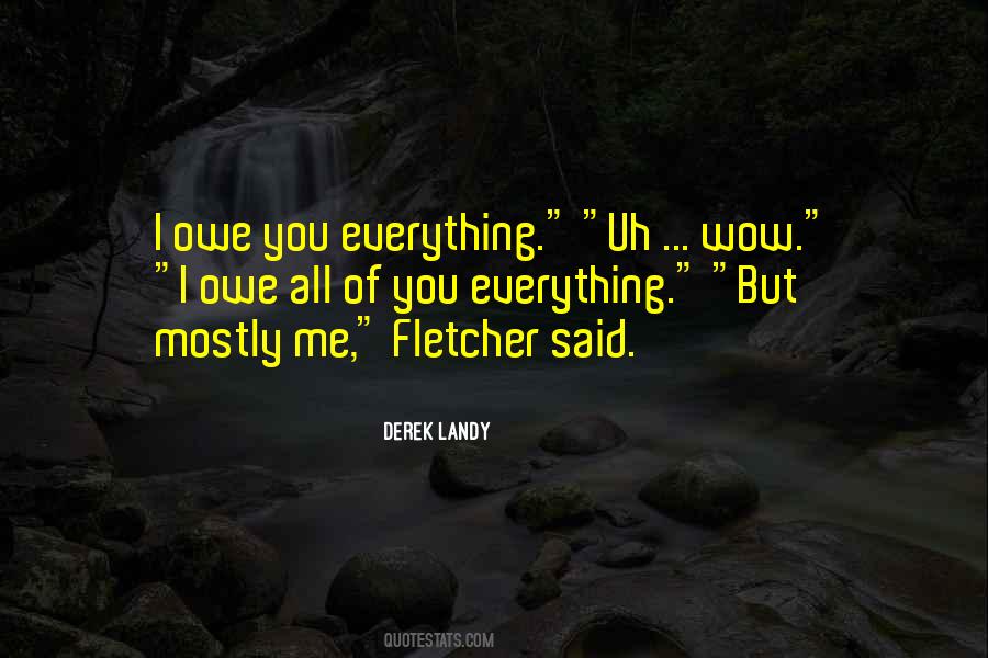 I Owe You Everything Quotes #554713