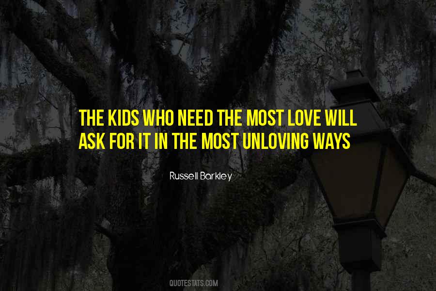 The Kids Who Need The Most Love Quotes #112048