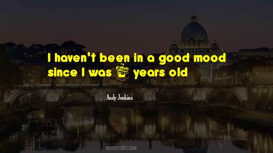 When Your Mood Is Not Good Quotes #1084731 When Your Mood Is Not Good Quotes #1084731