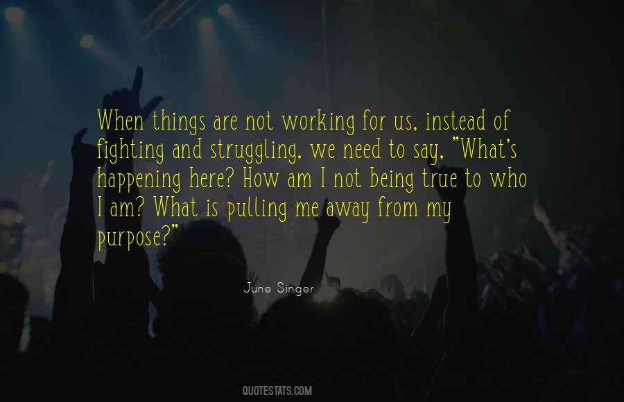 What Am I Here For Quotes #829104