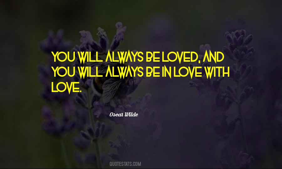 Love And You Will Be Loved Quotes #881005