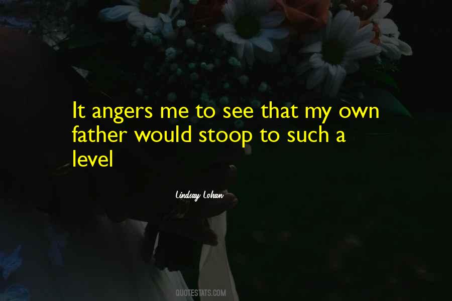 Not Going To Stoop To Your Level Quotes #1816157