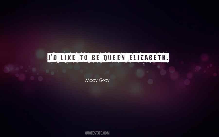 Elizabeth Queen Quotes #1848585