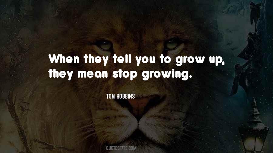When You Stop Growing Quotes #438643