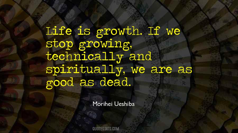 When You Stop Growing Quotes #677468