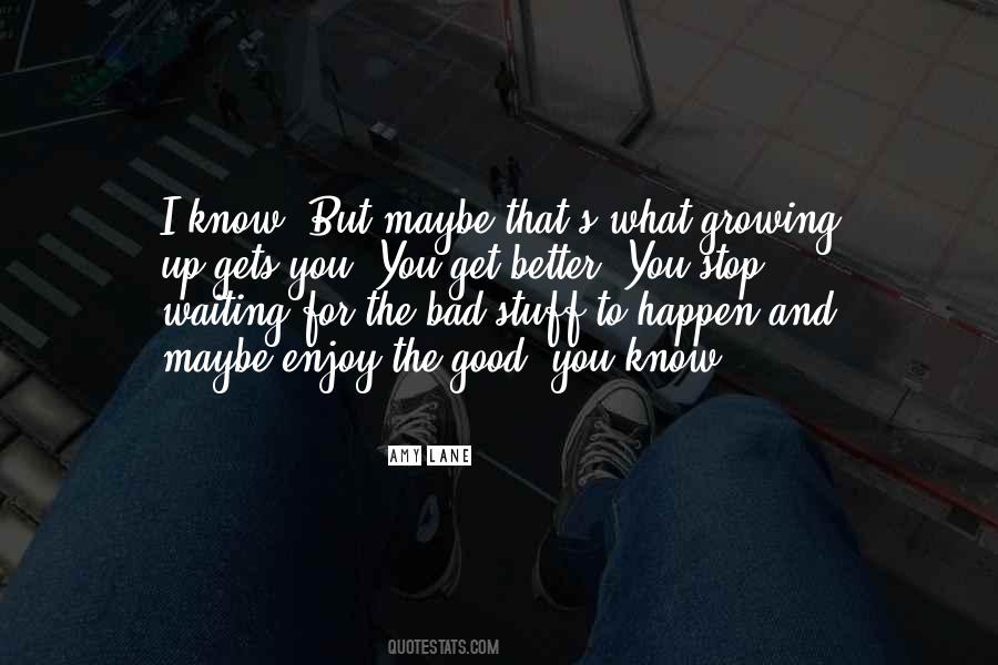 When You Stop Growing Quotes #717975