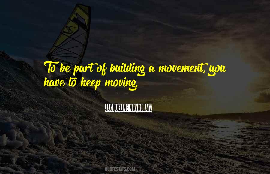You Have To Keep Moving Quotes #1004594