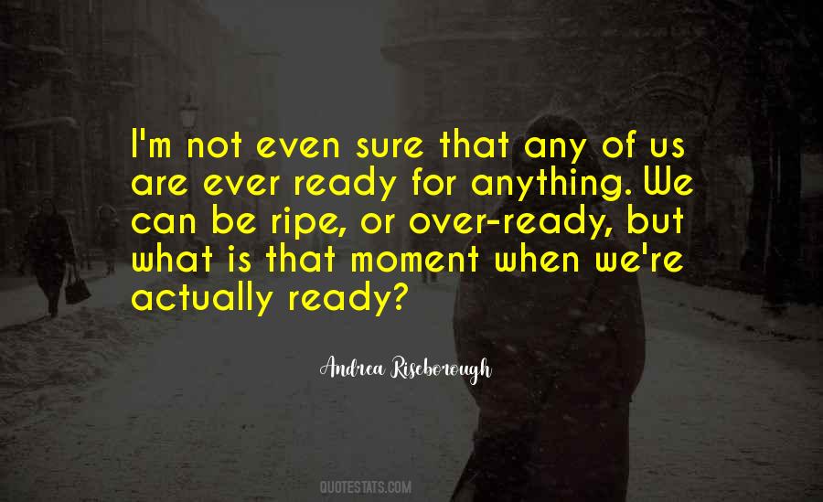 Be Ready For Anything Quotes #1444412