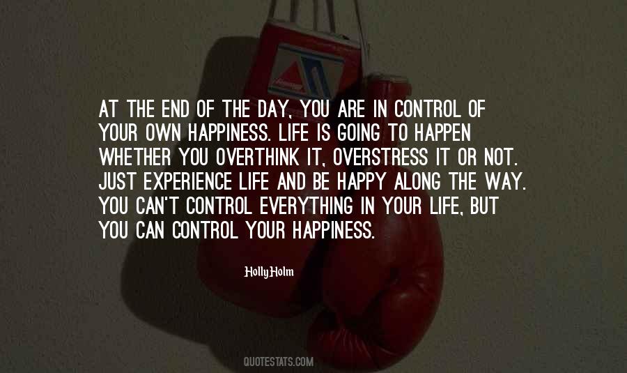 You Are In Control Of Your Own Happiness Quotes #1232625