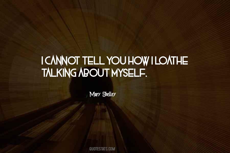 I Loathe Myself Quotes #1224513