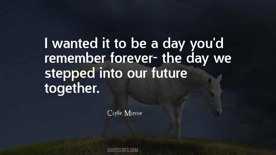 One Day Well Be Together Forever Quotes #390161