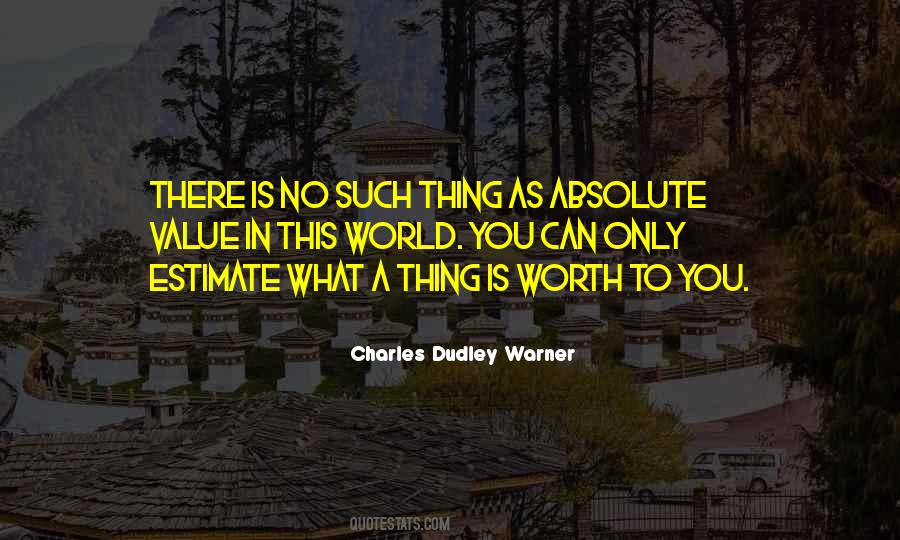 What Is Worth Quotes #47983