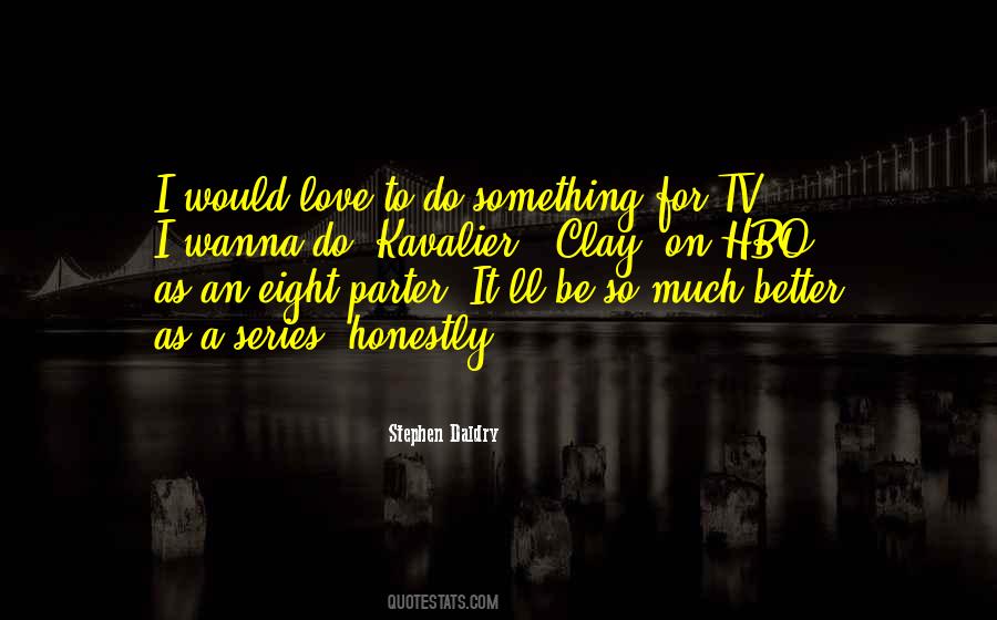 I Wanna Be Somebody To Someone Quotes #139407