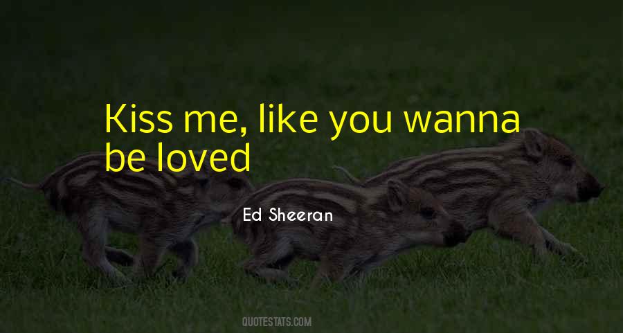 I Just Wanna Be Loved Quotes #868574