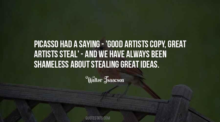 Good Artists Copy Great Artists Steal Quotes #1744950