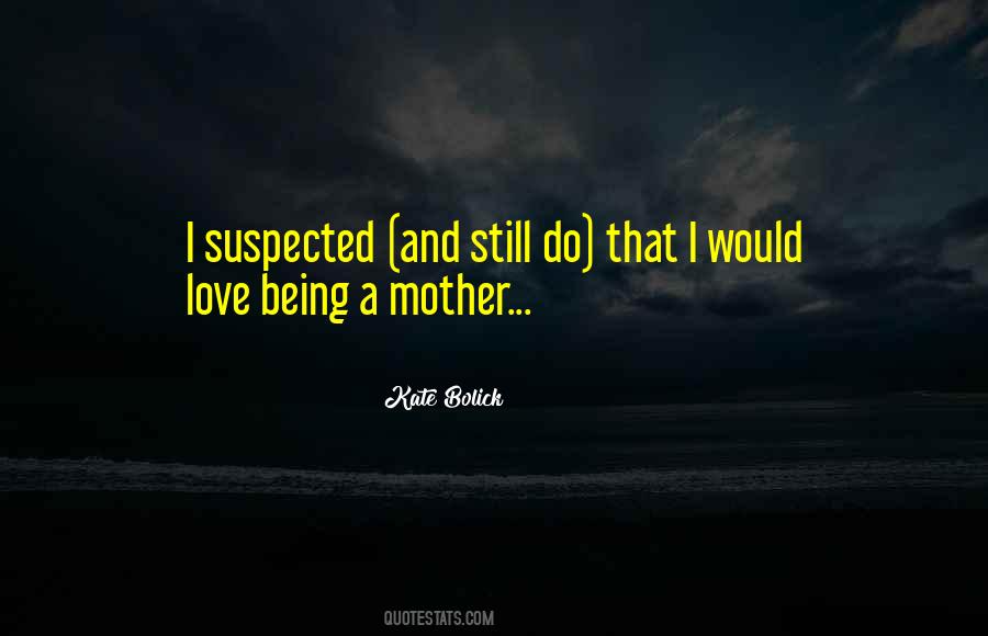 Love Being A Mother Quotes #1492646